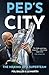 Pep's City: The Making of a...