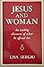 Jesus and Woman: An Exciting Discovery of What He Offered Her