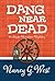 [ Dang Near Dead BY West, N...