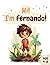 Hi! I'm Fernando!: Meet Thi...