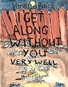 I get along witho...