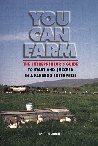by Joel Salatin You Can Farm: The Entrepreneur's Guide to Start & Succeed in a Farming Enterprise (text only)1st (First) edition[Paperback]1998