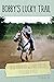 Bobby's Lucky Trail by Bob Wiseman