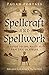 Spellcraft and Spellwork. A Guide to the Magical Practice of Spells