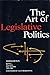 The Art of Legislative Politics