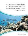 Marine Ecosystems: A Unique Source of Valuable Bioactive Compounds (Marine Ecology: Current and Future Developments Book 3)