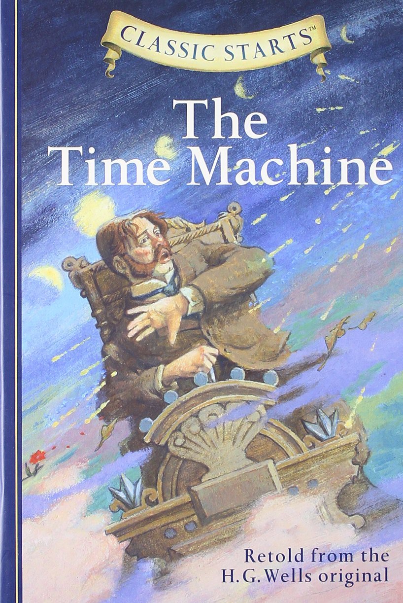 Classic Starts: The Time Machine by Retold from the H. G. Wells original (Abridged, 7 Jul 2010) Hardcover