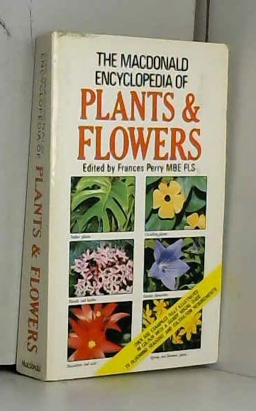 The Macdonald Encyclopedia of Plants and Flowers (Macdonald Encyclopedias)