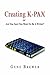 Creating K-Pax -Or- Are You Sure You Want to Be a Writer?(Paperback) - 2005 Edition