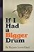 If I had a bigger drum by Marjorie Lewis Lloyd