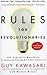Rules For Revolutionaries: The Capitalist Manifesto for Creating and Marketing New Products and Services by Guy Kawasaki (2000-05-03)