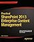Practical SharePoint 2013 Enterprise Content Management by Steve Goodyear (2013-11-27)
