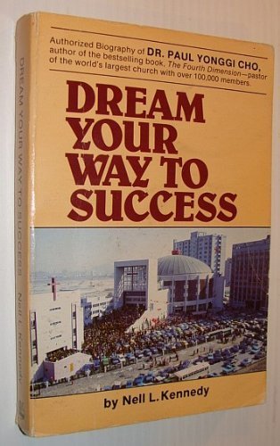 Dream Your Way to Success: The Story of Dr. Yonggi Cho and Korea by Nell L. Kennedy (1980-06-03)
