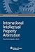 International Intellectual Property Arbitration (Arbitration in Context Series) by Trevor Cook (2010-10-18)