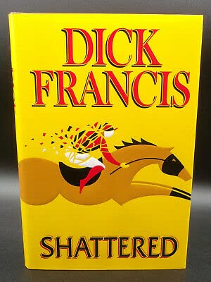 Collectible Dick Francis SHATTERED First edition 2000 SIGNED Jockey's Death Mystery Fine dj
