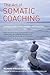 The Art of Somatic Coaching: Embodying Skillful Action, Wisdom, and Compassion by Strozzi-Heckler, Richard(February 11, 2014) Paperback