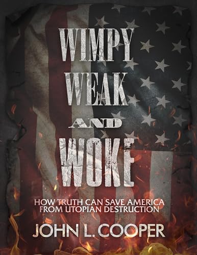 Wimpy, Weak, & Woke: How truth can save America from utopian destruction (Kindle Edition)