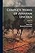 Complete Works of Abraham Lincoln; Volume 12