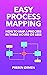 Easy Process Mapping 2nd Ed...
