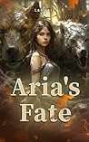 Aria's Fate: A Re...
