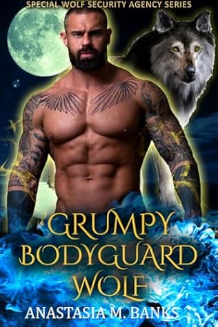 Grumpy Bodyguard Wolf (Special Wolf Security Agency #3)