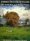 Three Hundred Years of American Painting: The Montclair-Art Museum Collection