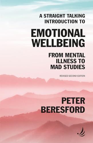 A Straight Talking Introduction to Emotional Wellbeing: From mental illness to Mad Studies (Straight Talking Introductions)