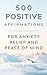 500 Positive Affirmations for Anxiety Relief and Peace of Mind by Taylor    Hughes