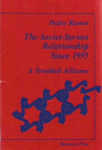 The Soviet-Syrian Relationship Since 1955: A Troubled Alliance (Paperback)