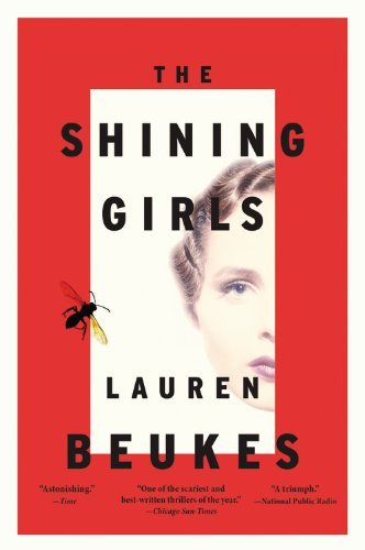 The Shining Girls: A Novel by Lauren Beukes