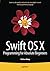 Swift OS X Programming for Absolute Beginners by Wallace Wang (2015-05-08)