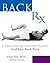 Back Rx : A Fifteen-Minute-a-Day Yoga-and Pilates-Based Program to End Low Back Pain Forever(Hardback) - 2004 Edition