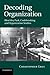 Decoding Organization: Bletchley Park, Codebreaking and Organization Studies by Christopher Grey (2013-07-11)