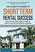 The Ultimate Playbook To Short-Term Rental Success by Terry Bean