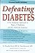 Defeating Diabetes: A No-Nonsense Approach to Type 2 Diabetes and the Diabesity Epidemic (Personal Health Solutions) by Tom Barnard (2003-03-30)