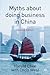Myths About Doing Business in China by H. Chee (2007-09-19)