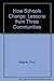 How Schools Change: Lessons from Three Communitites by Wagner, Tony (1994) Hardcover