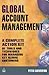 Global Account Management: A Complete Action Kit of Tools and Techniques for Managing Key Global Customers by Peter Cheverton (2008-03-01)