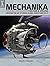 Mechanika, Revised and Updated: Creating the Art of Space, Aliens, Robots and Sci-Fi by Doug Chiang (2015-10-30)