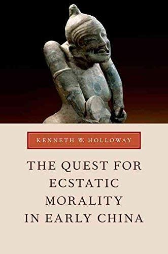 [(The Quest for Ecstatic Morality in Early China)] [By (author) Kenneth W. Holloway] published on (March, 2013)