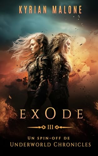 Exode - Tome 3 (Exode | Spin-off de "The Underworld Chronicle") (French Edition)