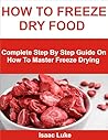 HOW TO FREEZE DRY...