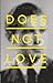 Does Not Love by James Tadd Adcox (2014-10-14)