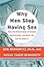 [(Why Men Stop Having Sex : Men, the Phenomenon of Sexless Relationships, and What You Can Do about It)] [By (author) Bob Berkowitz ] published on (February, 2009)