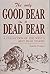 Only Good Bear Is a Dead Bear, A Collection of the West's Best Bear Stories