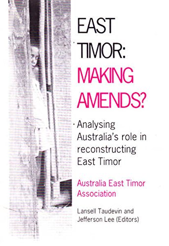 East Timor: Making amends? : analysing Australia's role in reconstructing East Timor (Paperback)
