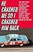 He Crashed Me So I Crashed Him Back 1st (first) edition Text ... by Mark Bechtel