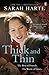 Thick and Thin by Sarah Harte (2013-06-06)