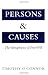 Persons and Causes: The Metaphysics of Free Will: 1st (First) Edition
