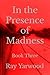 In the Presence of Madness: Book Three